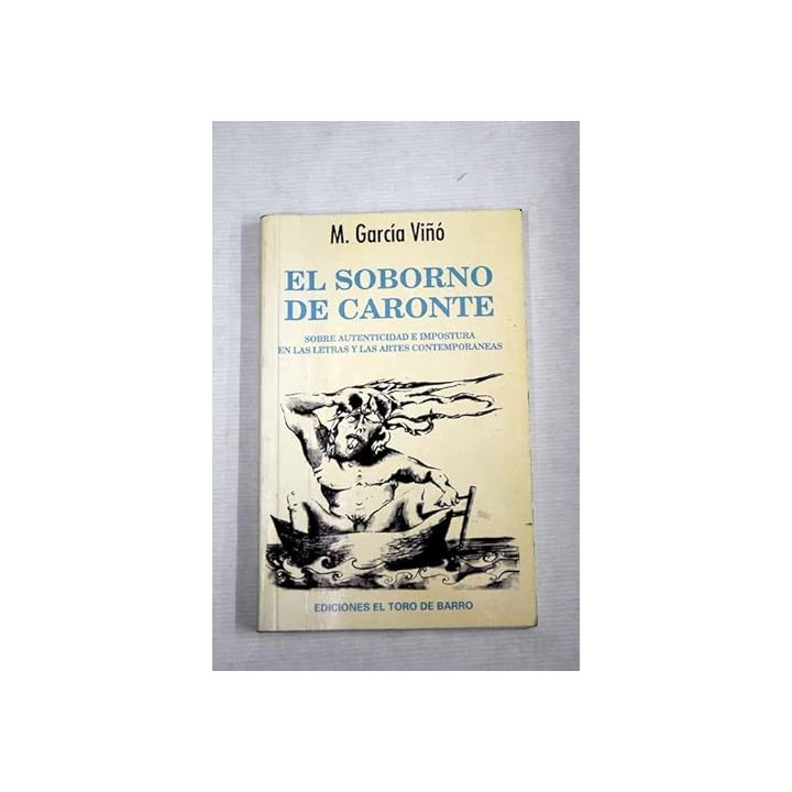 El soborno de Caronte. Sobre autenticidad e impostura en las letras y las artes contemporáneas